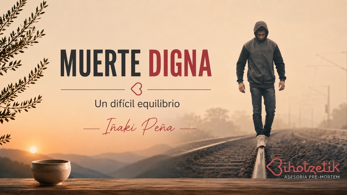 Muerte Digna y Final de Vida – Iñaki Peña